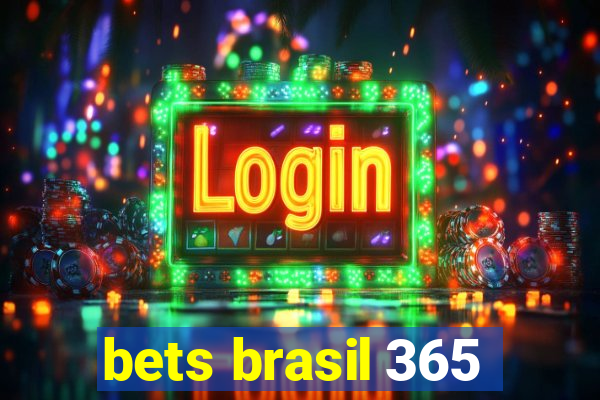 bets brasil 365